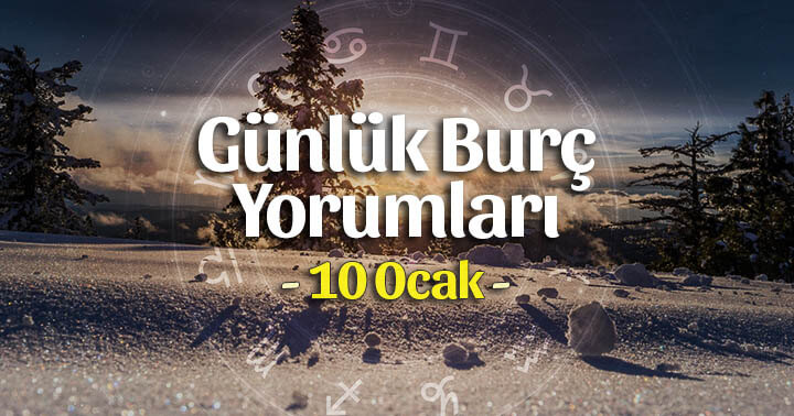 Burç Yorumları 10 Ocak 2025: Fırsatlar ve Zorluklar